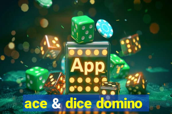 ace & dice domino